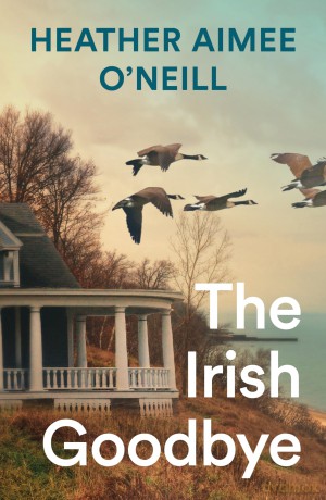 The Irish Goodbye: The Perfect Read for Fans of Blue Sisters and The Most Fun We Ever Had - Heather Aimee O'Neill [KSIĄŻKA]