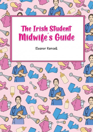 The Irish Student Midwife's Guide - Eleanor Ramsell [KSIĄŻKA]