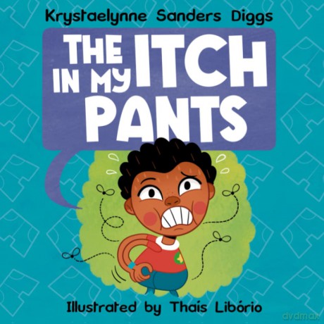 The Itch in My Pants: A funny personal hygene kids book - Krystaelynne Sanders Diggs [KSIĄŻKA]