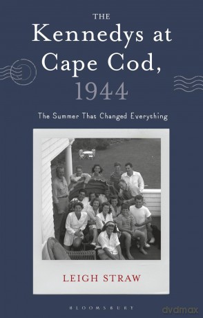 The Kennedys at Cape Cod, 1944: The Summer That Changed Everything - Leigh Straw [KSIĄŻKA]