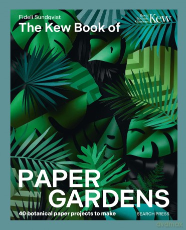 The Kew Book of Paper Gardens: 50 botanical paper projects to make - Fideli Sundqvist [KSIĄŻKA]