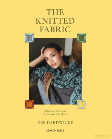 The Knitted Fabric: Colourwork projects for you and your home - Dee Hardwicke [KSIĄŻKA]