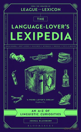 The Language-Lover's Lexipedia: An A-Z of Linguistic Curiosities - Joshua Blackburn [KSIĄŻKA]