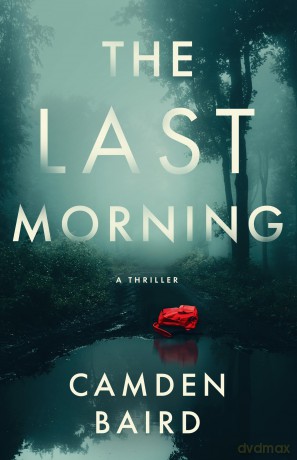 The Last Morning: A Thriller: 1 - Camden Baird [KSIĄŻKA]