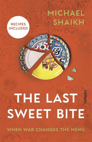 The Last Sweet Bite: When War Changes the Menu - Michael Shaikh [KSIĄŻKA]
