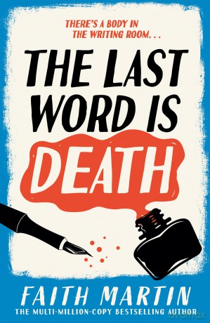 The Last Word Is Death: A gripping new historical cozy crime mystery series for 2025, for fans of Richard Osman: Book 2 - Faith Martin [KSIĄŻKA]
