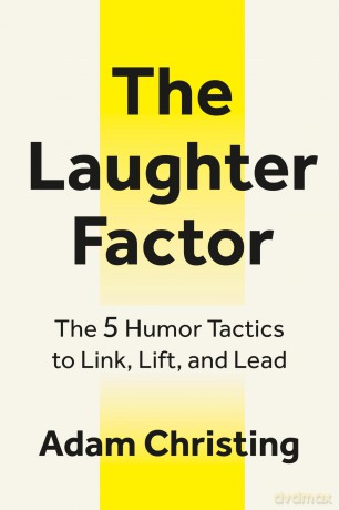 The Laughter Factor: The 5 Humor Tactics to Link, Lift, and Lead - Adam Christing [KSIĄŻKA]