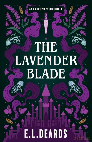 The Lavender Blade: An Exorcist's Chronicle - E.L. Deards [KSIĄŻKA]