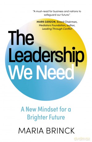 The Leadership We Need: A New Mindset for a Brighter Future - Maria Brinck [KSIĄŻKA]