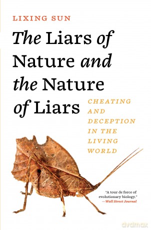 The Liars of Nature and the Nature of Liars: Cheating and Deception in the Living World - Lixing Sun [KSIĄŻKA]