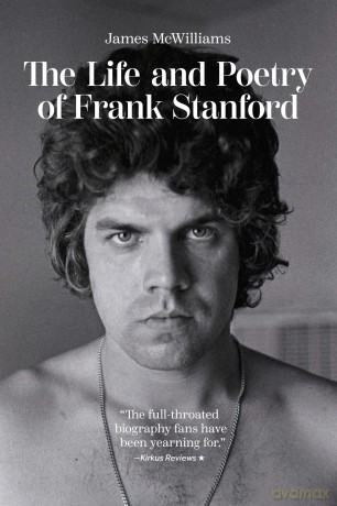 The Life and Poetry of Frank Stanford - James McWilliams [KSIĄŻKA]
