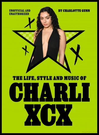 The Life, Style and Music of Charli XCX: Cultural Agenda Setter and Brat Icon - Charlotte Gunn [KSIĄŻKA]