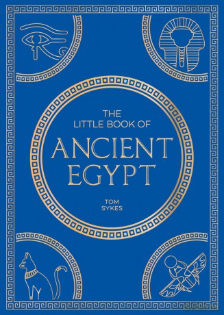 The Little Book of Ancient Egypt: A Pocket Guide to an Epic Civilization, Including Key Events, People, Trivia and More - Tom Sykes [KALENDARZ]