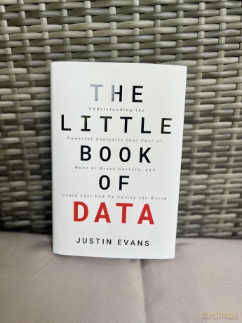 The Little Book of Data: Understanding the Powerful Analytics that Fuel AI, Make or Break Careers, and Could Just End Up Saving the World - Justin Evans [KSIĄŻKA]