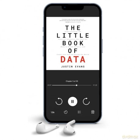 The Little Book of Data: Understanding the Powerful Analytics that Fuel AI, Make or Break Careers, and Could Just End Up Saving the World - Justin Evans [KSIĄŻKA]