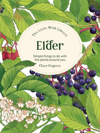 The Little Wild Library: Elder: Simple things to do with the plants around you. - Clare Gogerty [KSIĄŻKA]