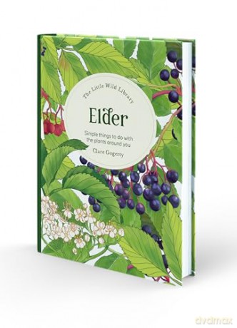The Little Wild Library: Elder: Simple things to do with the plants around you. - Clare Gogerty [KSIĄŻKA]
