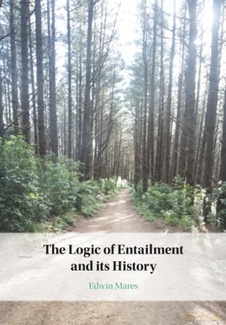 The Logic of Entailment and its History - Edwin Mares [KSIĄŻKA]