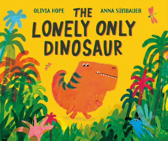 The Lonely Only Dinosaur - Olivia Hope [KSIĄŻKA]