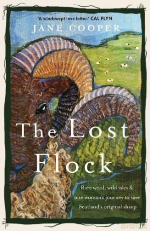 The Lost Flock: Rare Wool, Wild Isles and One Woman's Journey to Save Scotland's Original Sheep - Jane Cooper [KSIĄŻKA]