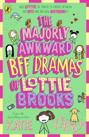 The Majorly Awkward BFF Dramas of Lottie Brooks: The sixth hilarious diary in the bestselling series: 6 - Katie Kirby [KSIĄŻKA]