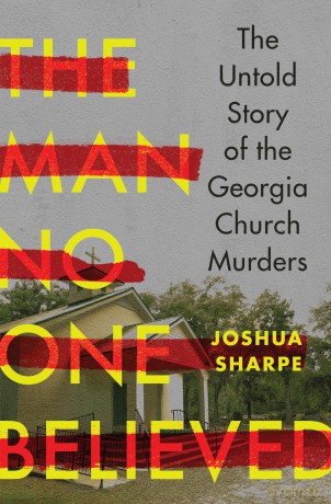 The Man No One Believed: The Untold Story of the Georgia Church Murders - Joshua Sharpe [KSIĄŻKA]