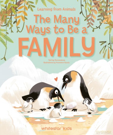 The Many Ways to be a Family: Learning from Animals: 2 - Francesco Faccia [KSIĄŻKA]