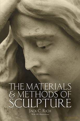 The Materials and Methods of Sculpture: xxi - Jack C. Rich [KSIĄŻKA]
