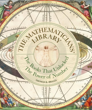 The Mathematicians' Library: The Books That Unlocked The Power Of Numbers - Thomas K. Briggs [KSIĄŻKA]