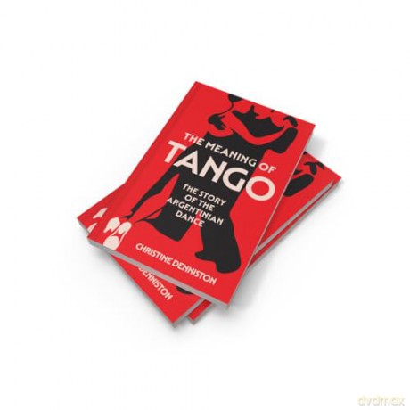 The Meaning Of Tango: The Story of the Argentinian Dance - Christine Denniston [KSIĄŻKA]