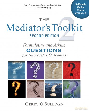 The Mediator's Toolkit, Second Edition: Formulating and Asking Questions for Successful Outcomes - Gerry O'Sullivan [KSIĄŻKA]