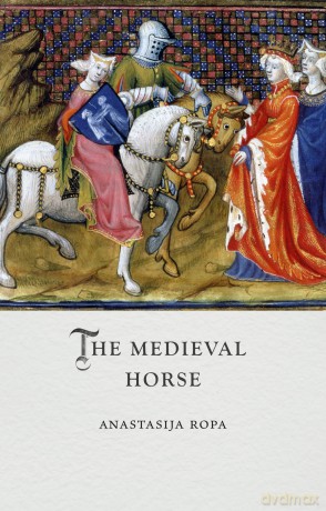 The Medieval Horse - Anastasija Ropa [KSIĄŻKA]