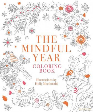 The Mindful Year Coloring Book: 45 Designs and Quotes to Color Yourself Calm Through the Seasons - Quadrille [KSIĄŻKA]