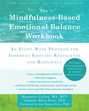 The Mindfulness-Based Emotional Balance Workbook: An Eight-Week Program for Improved Emotion Regulation and Resilience - Margaret Cullen [KSIĄŻKA]
