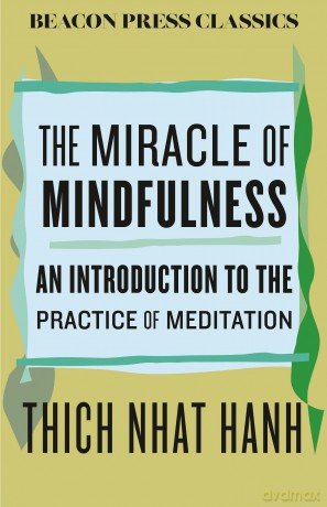 The Miracle of Mindfulness: An Introduction to the Practice of Meditation - Thich Nhat Hanh [KSIĄŻKA]