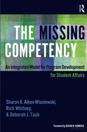 The Missing Competency: An Integrated Model for Program Development for Student Affairs - Rich Whitney [KSIĄŻKA]