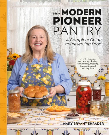 The Modern Pioneer Pantry: A Complete Guide to Preserving Food - Author Mary Bryant Shrader [KSIĄŻKA]