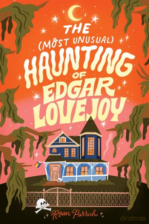 The Most Unusual Haunting of Edgar Lovejoy: A Delightful Opposites Attract Cosy Romance - Roan Parrish [KSIĄŻKA]