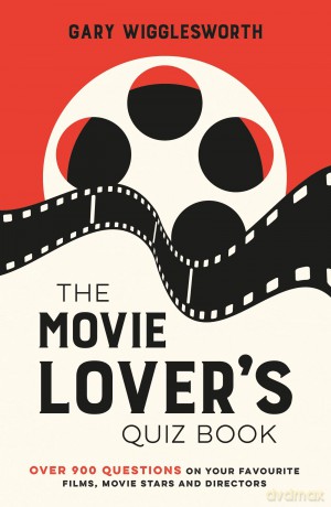 The Movie Lover's Quiz Book: A Compendium of Over 900 Questions on Your Favourite Films, Movie Stars and Directors - Gary Wigglesworth [KSIĄŻKA]
