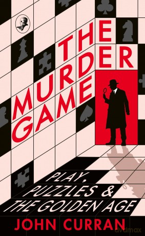 The Murder Game: Play, Puzzles and The Golden Age - John Curran [KSIĄŻKA]