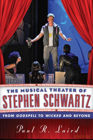 The Musical Theater of Stephen Schwartz: From Godspell to Wicked and Beyond - Paul R. Laird [KSIĄŻKA]