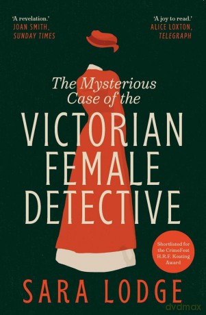The Mysterious Case of the Victorian Female Detective - Sara Lodge [KSIĄŻKA]