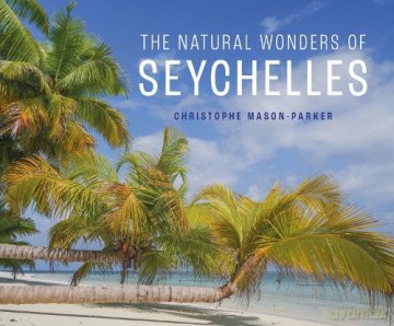 The Natural Wonders of Seychelles - Christophe Mason-Parker [KSIĄŻKA]