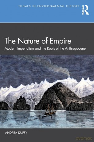 The Nature of Empire: Modern Imperialism and the Roots of the Anthropocene - Andrea Duffy [KSIĄŻKA]
