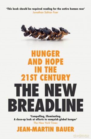 The New Breadline: Hunger and Hope in the 21st Century - Jean-Martin Bauer [KSIĄŻKA]