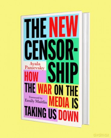 The New Censorship: How the War on the Media is Taking Us Down - Ayala Panievsky [KSIĄŻKA]