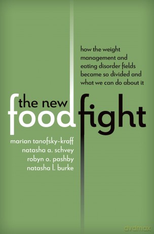 The New Food Fight: How the Weight Management and Eating Disorder Fields Became So Divided and What We Can Do About It - Marian Tanofsky-Kraff [KSIĄŻKA]
