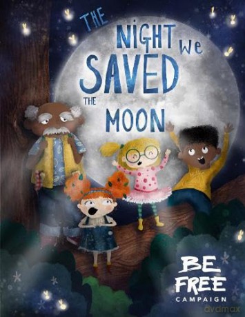 The Night We Saved The Moon - Be Free Campaign [KSIĄŻKA]