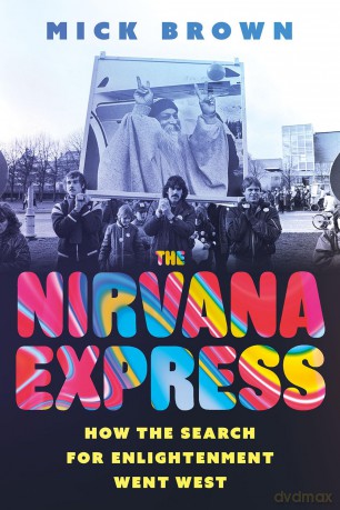 The Nirvana Express: How the Search for Enlightenment Went West - Mick Brown [KSIĄŻKA]