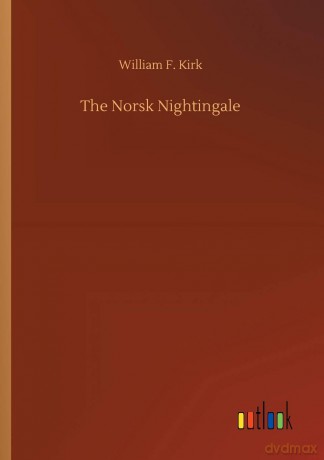The Norsk Nightingale - William F Kirk [KSIĄŻKA]